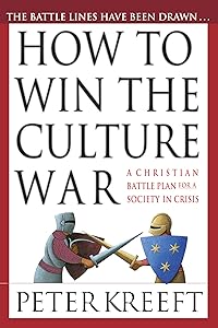 How to Win the Culture War: A Christian Battle Plan for a Society in Crisis