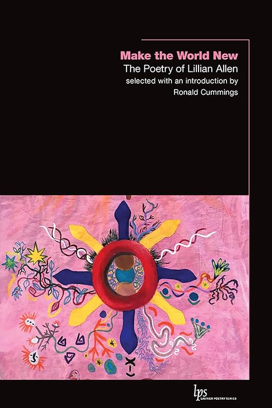 Make the World New: The Poetry of Lillian Allen (Laurier Poetry) by Lillian Allen