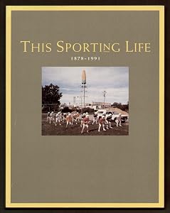 This Sporting Life, 1878-1991