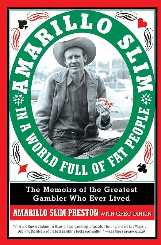 Amarillo Slim in a World Full of Fat People: The Memoirs of the Greatest Gambler Who Ever Lived by Amarillo Slim Preston
