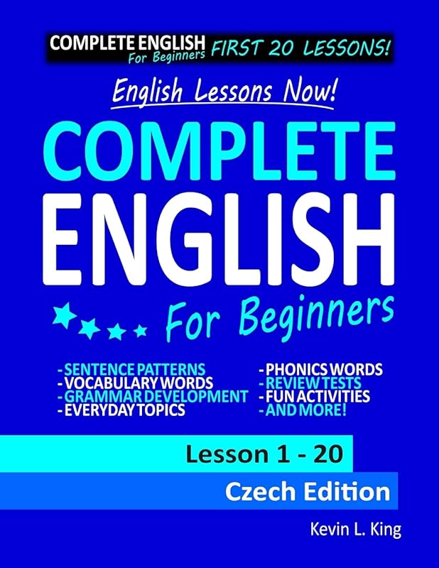 English Lessons Now! Complete English For Beginners Lesson 1 - 20 Czech Edition by Kevin L. King