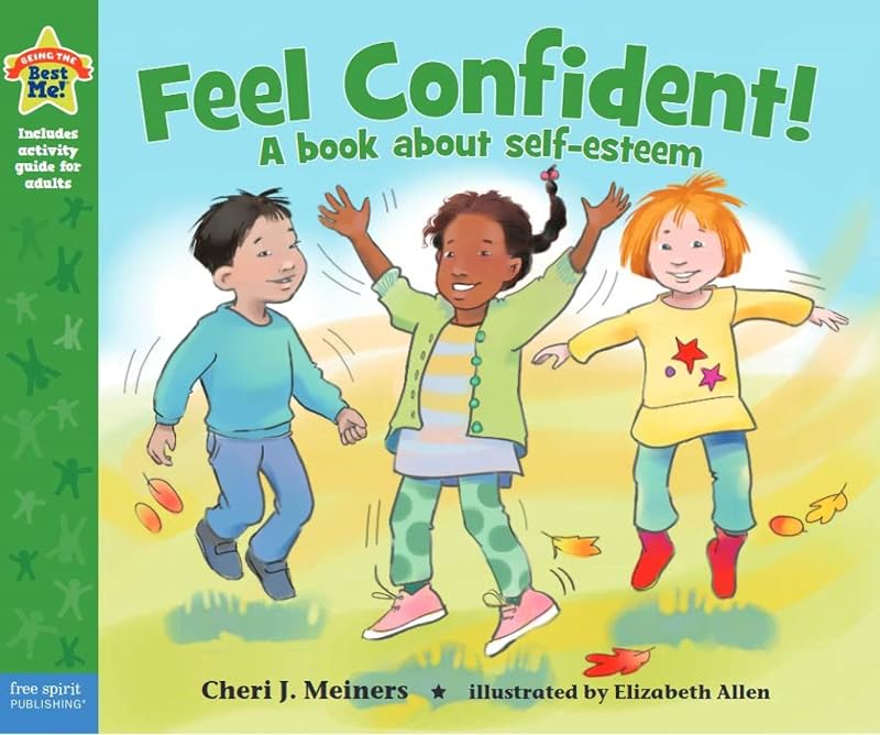 Feel Confident! (Being the Best Me!®) by Cheri J. Meiners