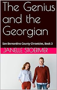 The Genius and the Georgian: San Bernardino County Chronicles, Book 3