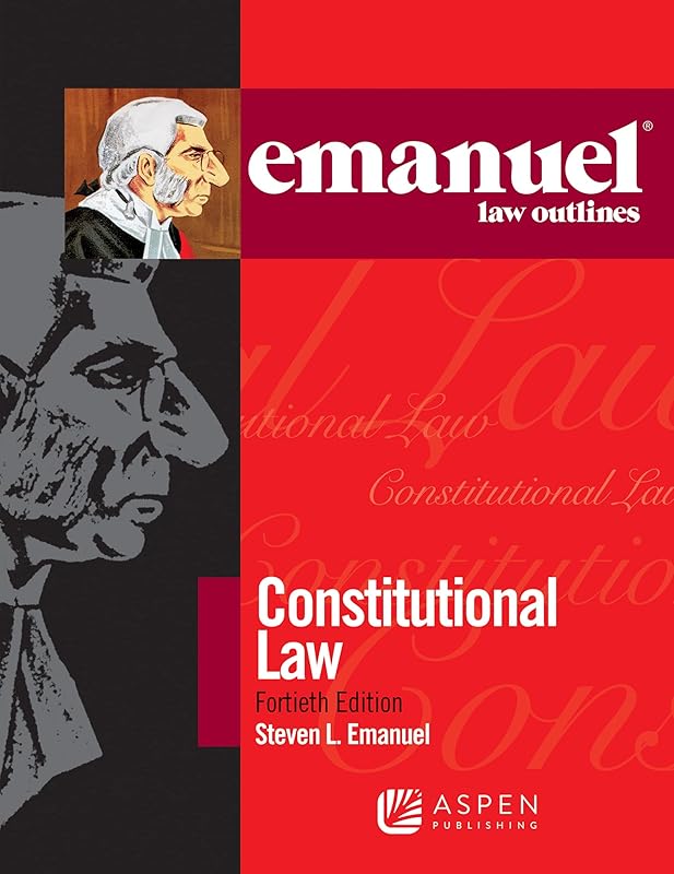 Emanuel Law Outlines for Constitutional Law by Steven L Emanuel
