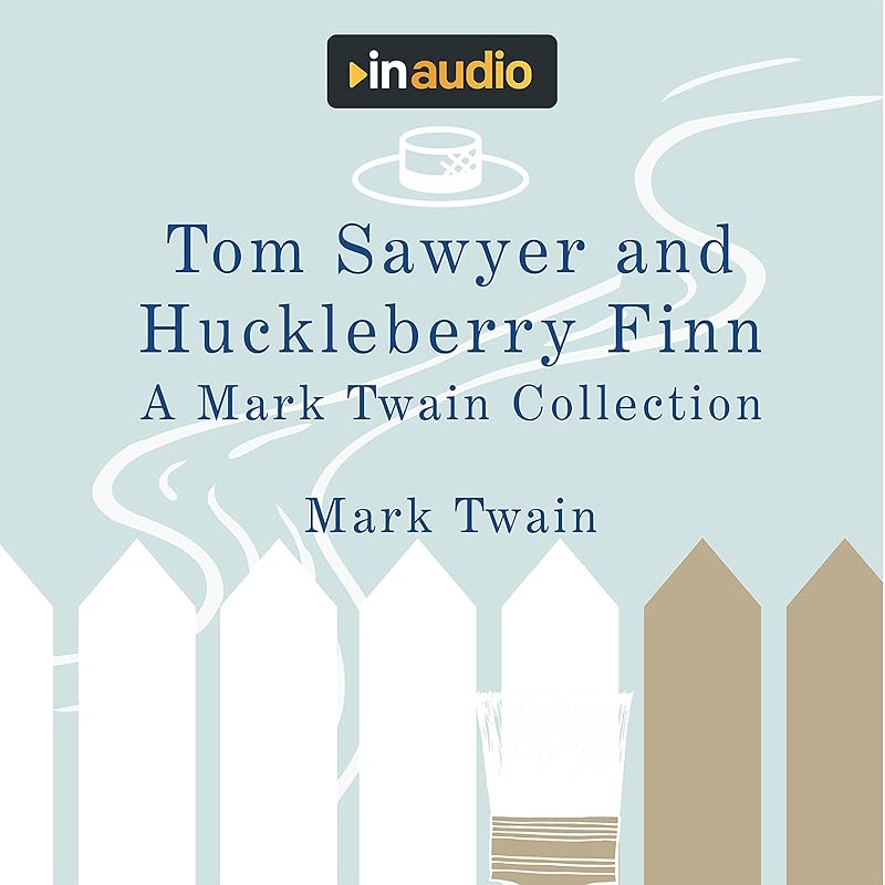 Tom Sawyer and Huckleberry Finn: A Mark Twain Collection by Mark Twain