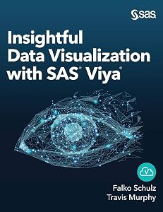 Insightful Data Visualization with SAS Viya by Falko Schulz