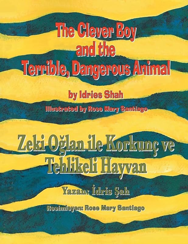 The Clever Boy and the Terrible, Dangerous Animal / Zeki Oğlan ile Korkunç ve Tehlikeli Hayvan: Bilingual English-Turkish Edition / İngilizce-Türkçe İki Dilli Baskı (Teaching Stories) by Idries Shah