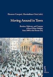 Moving Around in Town: Practices, Pathways and Contexts of Intra-Urban Mobility from 1600 to the Present Day (Viella Historical Research) by Eleonora Canepari