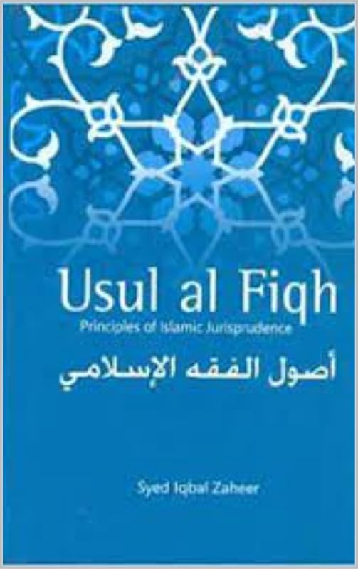 USUL-Al-FIQH: Islamic Principles of Jurisprudence by Syed Iqbal Zaheer