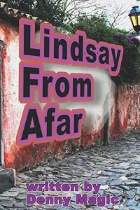 Lindsay from Afar: a love story... by DENNY MAGIC