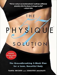 The Physique 57 Solution: The Groundbreaking 2-Week Plan for a Lean, Beautiful Body by Tanya Becker