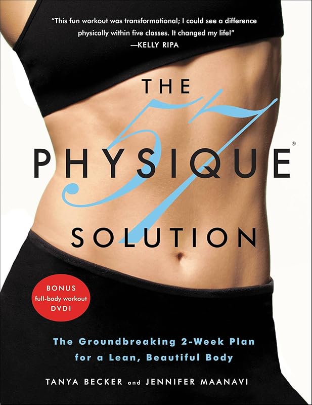 The Physique 57 Solution: The Groundbreaking 2-Week Plan for a Lean, Beautiful Body by Tanya Becker