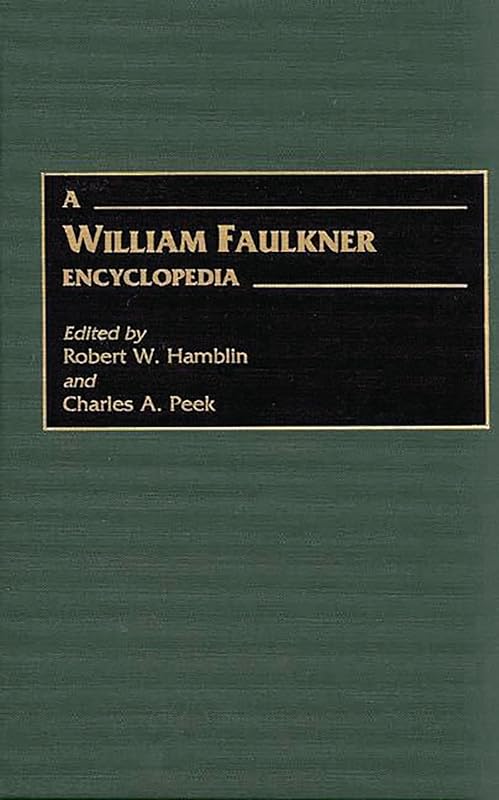 A William Faulkner Encyclopedia by Robert W. Hamblin