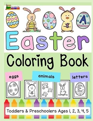 Easter Coloring Book: 50 Large Easter Coloring Pages for Kids with Easter Eggs, Spring Animals, and Letters (For Toddlers and Preschool Ages 1, 2, 3, 4, 5)