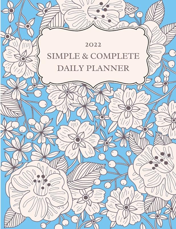 2022 - Simple and Complete Daily Planner - White flower on blue background: Includes Monthly and weekly sheets for better planning. by KB Publishing
