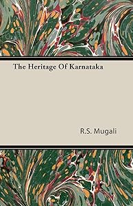 The Heritage Of Karnataka by R S Mugali