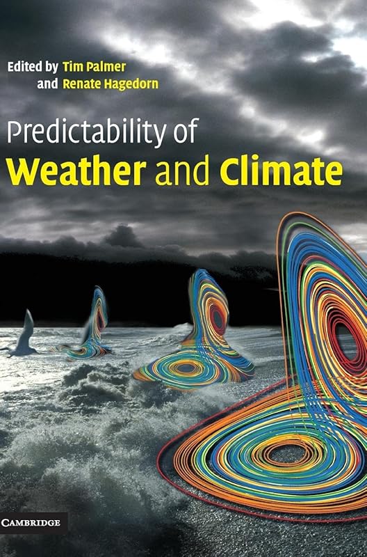 Predictability of Weather and Climate by Tim Palmer