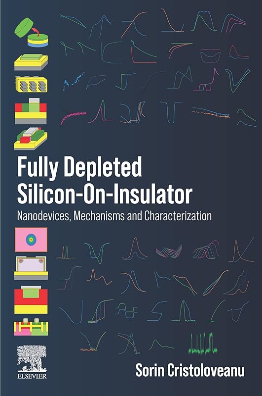 Fully Depleted Silicon-On-Insulator: Nanodevices, Mechanisms and Characterization by Sorin Cristoloveanu