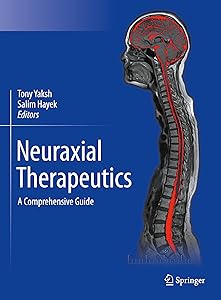 Neuraxial Therapeutics: A Comprehensive Guide by Tony Yaksh