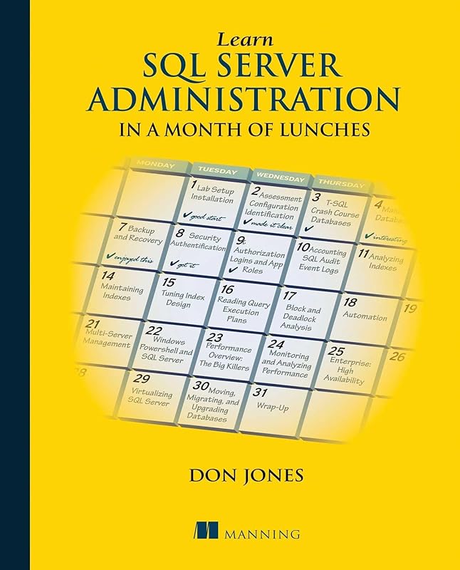 Learn SQL Server Administration in a Month of Lunches: Covers Microsoft SQL Server 2005-2014 by Don Jones