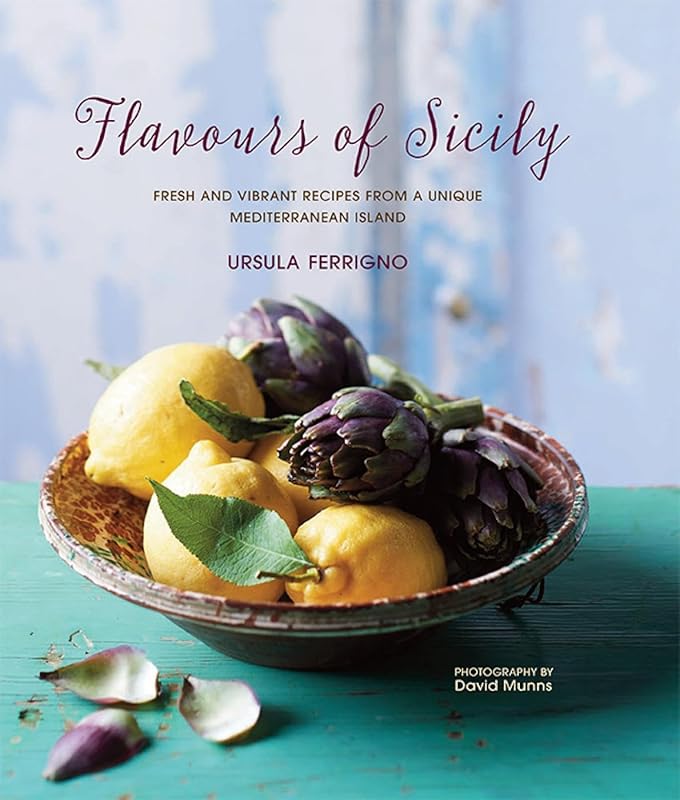 Flavors of Sicily: Fresh and vibrant recipes from a unique Mediterranean island by Ursula Ferrigno