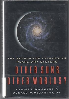 Other Suns. Other Worlds?: The Search for Extra Solar Planetary Systems