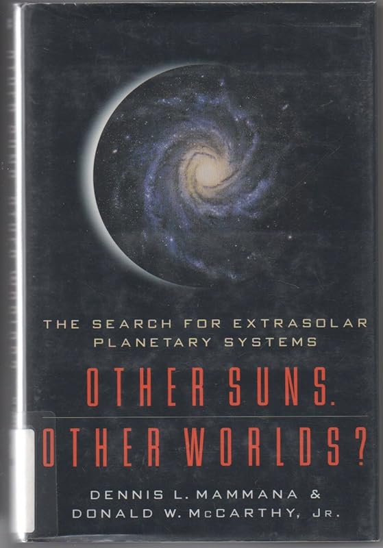 Other Suns. Other Worlds?: The Search for Extra Solar Planetary Systems by Dennis Mammana