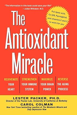 The Antioxidant Miracle: Put Lipoic Acid, Pycnogenol, and Vitamins E and C to Work for You