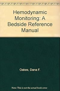 Hemodynamic Monitoring: A Bedside Reference Manual by Dana F. Oakes