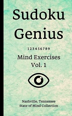 Sudoku Genius Mind Exercises Volume 1: Nashville, Tennessee State of Mind Collection