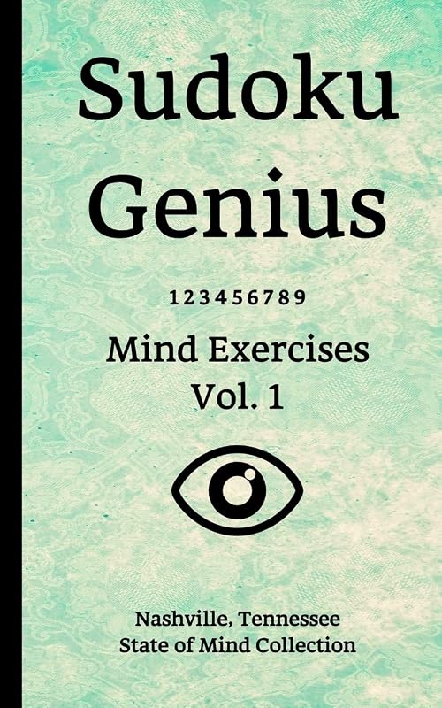 Sudoku Genius Mind Exercises Volume 1: Nashville, Tennessee State of Mind Collection by Tennessee state of mind collection, Nashville