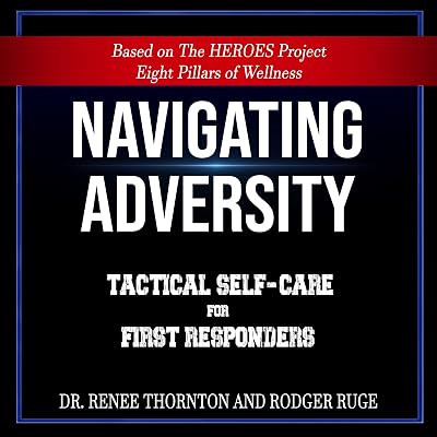 Navigating Adversity: Tactical Self-Care for First Responders