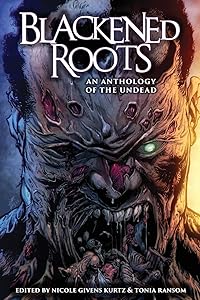 Blackened Roots: An Anthology of the Undead