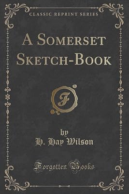 A Somerset Sketch-Book (Classic Reprint)