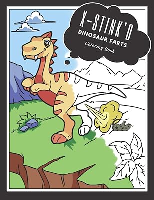X-STINK'd Dinosaur Farts: The Farting Dinosaur Coloring Book For Kids
