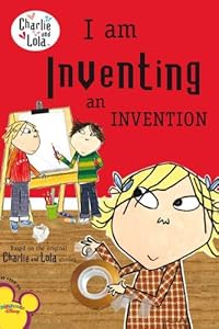 I Am Inventing an Invention by Lauren Child 
			
			
		
		
		
       	 
       		
       			(Creator),