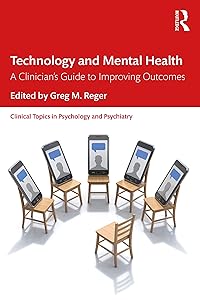 Technology and Mental Health: A Clinician's Guide to Improving Outcomes (ISSN) by Greg M. Reger