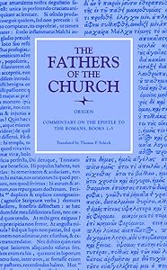 Commentary on the Epistle to the Romans, Books 1-5 (Fathers of the Church Patristic Series)
