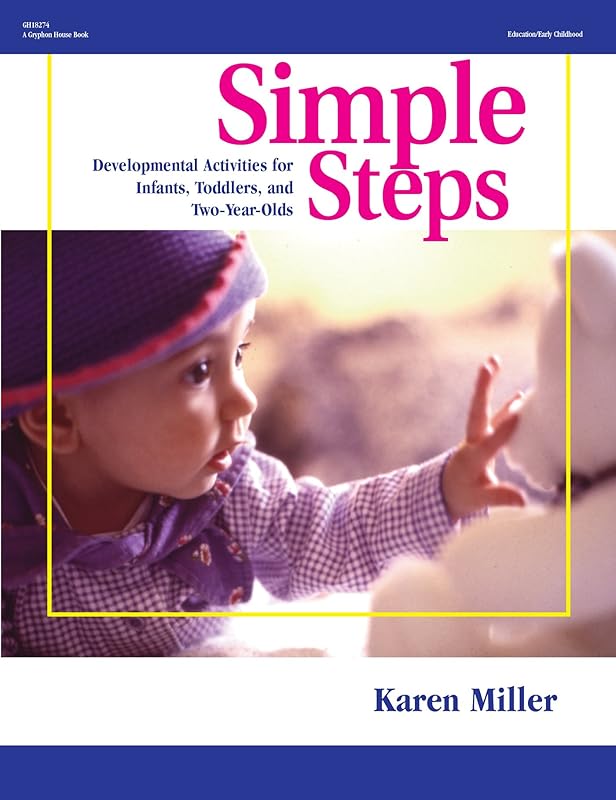 Simple Steps: Developmental Activities for Infants, Toddlers, and Two-Year-Olds by Karen Miller