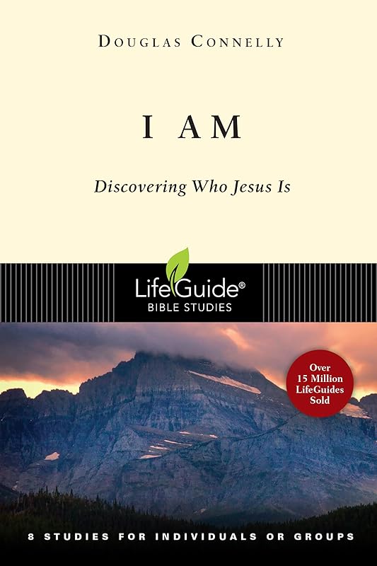 I Am: Discovering Who Jesus Is (LifeGuide Bible Studies) by Douglas Connelly