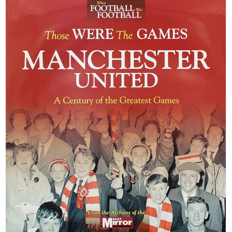Those Were The Games: Manchester United by Ivan Ponting