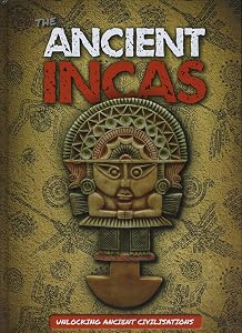 The Ancient Incas (Unlocking Ancient Civilisations) by Madeline Tyler