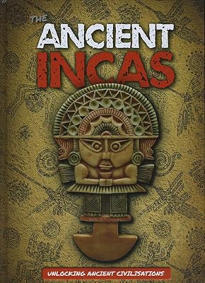 The Ancient Incas (Unlocking Ancient Civilisations)