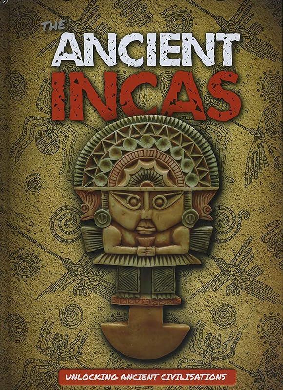 The Ancient Incas (Unlocking Ancient Civilisations) by Madeline Tyler