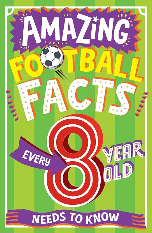 AMAZING FOOTBALL FACTS EVERY 8 YEAR OLD NEEDS TO KNOW: A hilarious new illustrated football trivia book, the perfect companion to the EUROs 2024! (Amazing Facts Every Kid Needs to Know) by Clive Gifford