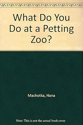 What Do You Do at a Petting Zoo?