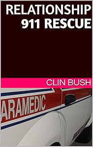 Relationship 911 rescue by CLIN BUSH