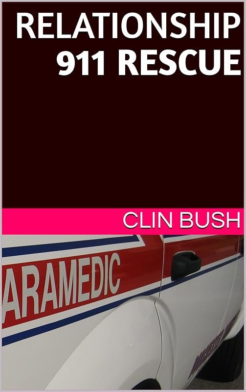 Relationship 911 rescue by CLIN BUSH