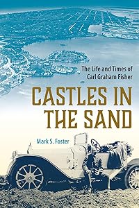 Castles in the Sand: The Life and Times of Carl Graham Fisher (Florida History and Culture) by MARK S. FOSTER
