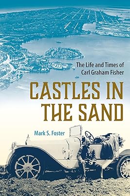 Castles in the Sand: The Life and Times of Carl Graham Fisher (Florida History and Culture)